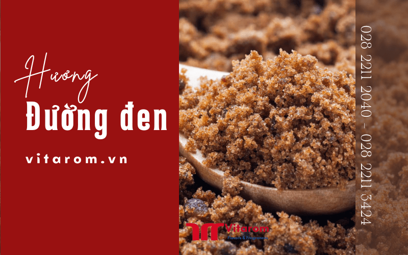 Hương đường đen - thành phần chủ chốt giúp món ăn, thức uống trở nên ngon mắt, bắt vị Vitarom